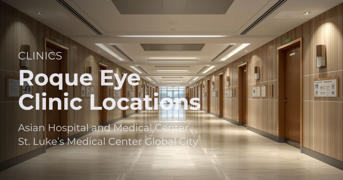 Roque Eye Clinic locations at Asian Hospital and St. Luke’s Medical Center Global City